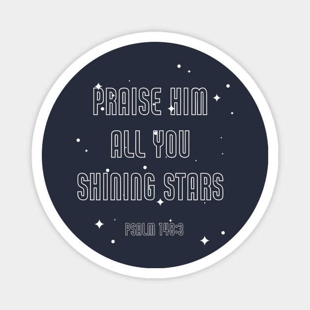 Praise Him all you shining stars Magnet by FTLOG